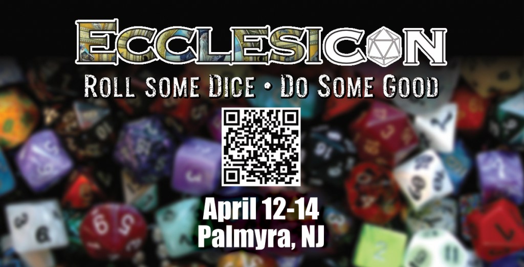 Ecclesicon: Roll some dice, do some good. April 12-14 Palmyra, NJ