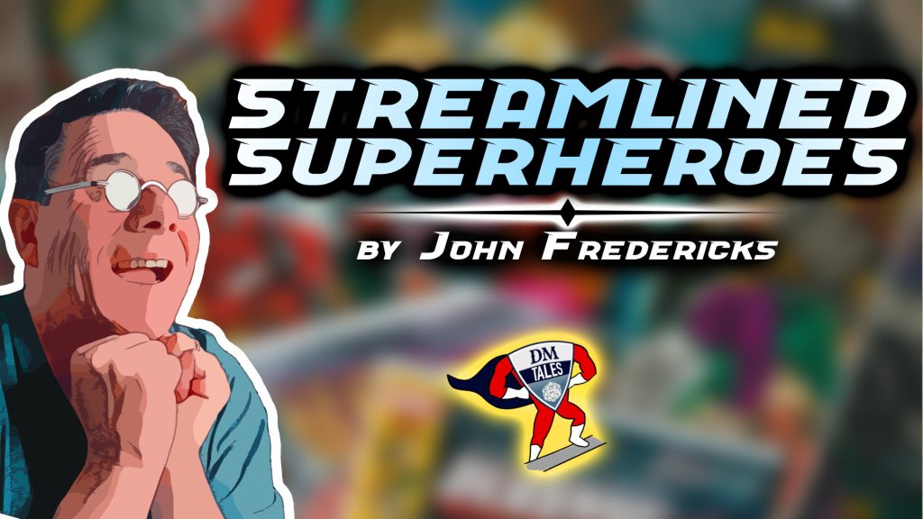 Wes, admiration on his face, looking at the title, “Streamlined Superheroes: By John Fredericks.” Underneath is the DM Tales shield logo, wearing a cape and with arms and legs in a superhero pose.