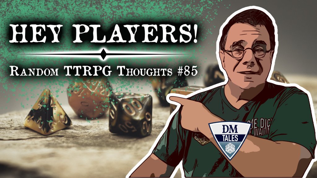 The background is a close up of polyhedral dice. Wes is on the right, pointing left. The title is “Hey Players! Random TTRPG Thoughts #85” and appears where Wes is pointing.